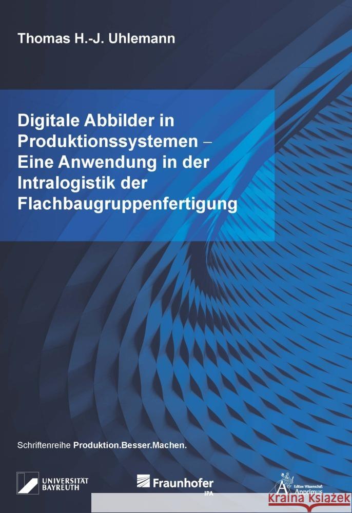 Digitale Abbilder in Produktionssystemen - Eine Anwendung in der Intralogistik der Flachbaugruppenfertigung Uhlemann, Thomas H.-J. 9783985550678