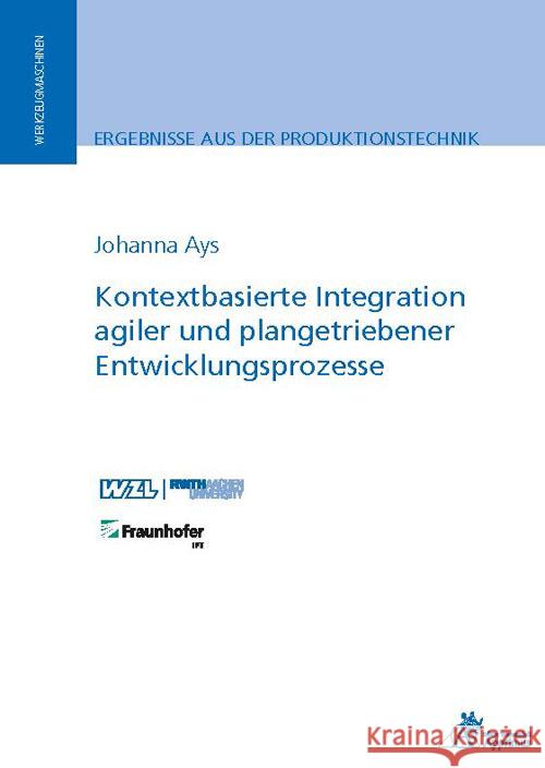 Kontextbasierte Integration agiler und plangetriebener Entwicklungsprozesse Ays, Johanna 9783985550876