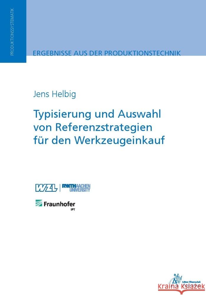 Typisierung und Auswahl von Referenzstrategien für den Werkzeugeinkauf Helbig, Jens 9783985551224