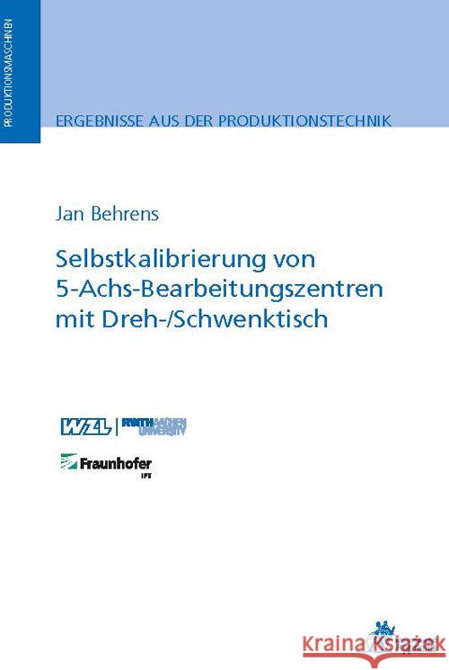 Selbstkalibrierung von 5-Achs-Bearbeitungszentren mit Dreh-/Schwenktisch Behrens, Jan 9783985551248