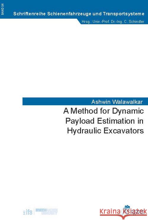 A Method for Dynamic Payload Estimation in Hydraulic Excavators Walawalkar, Ashwin 9783985551293