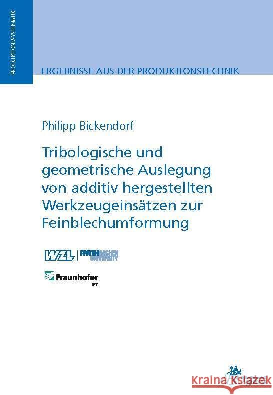 Tribologische und geometrische Auslegung von additiv hergestellten Werkzeugeinsätzen zur Feinblechumformung Bickendorf, Philipp 9783985551330