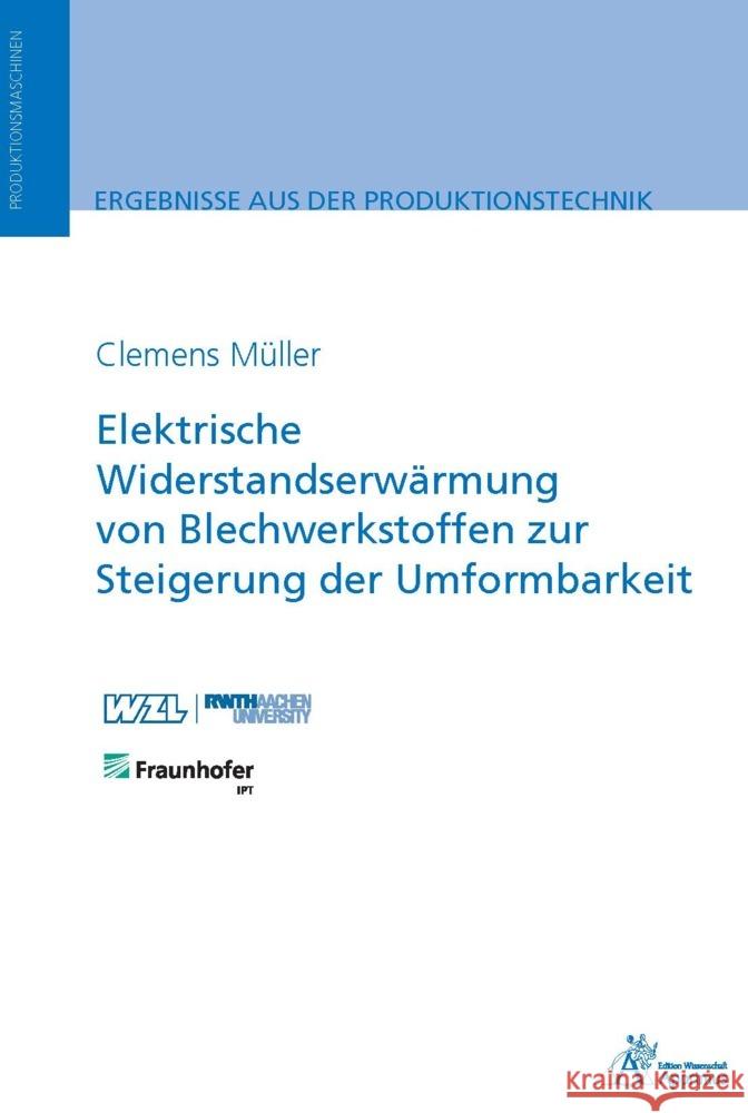 Elektrische Widerstandserwärmung von Blechwerkstoffen zur Steigerung der Umformbarkeit Müller, Clemens 9783985551750