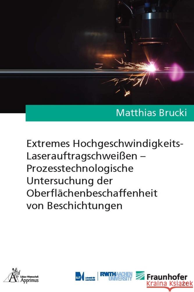 Extremes Hochgeschwindigkeits-Laserauftragschweißen - Prozesstechnologische Untersuchung der Oberflächenbeschaffenheit von Beschichtungen Brucki, Matthias 9783985551804