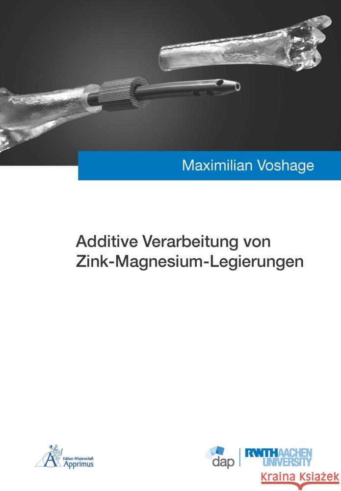 Additive Verarbeitung von Zink-Magnesium-Legierungen Voshage, Maximilian 9783985551996