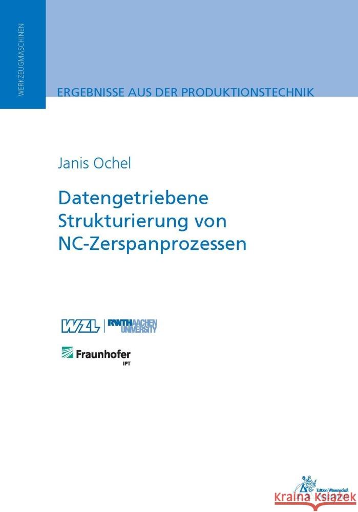 Datengetriebene Strukturierung von NC-Zerspanprozessen Ochel, Janis 9783985552047