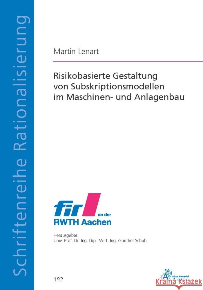 Risikobasierte Gestaltung von Subskriptionsmodellen im Maschinen- und Anlagenbau Lenart, Martin 9783985552122 Apprimus Verlag