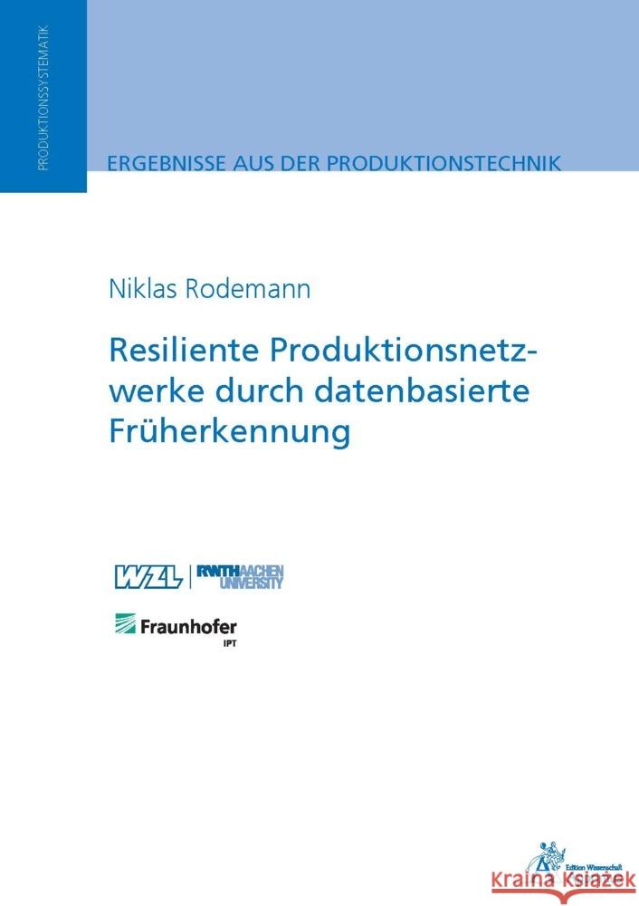 Resiliente Produktionsnetzwerke durch datenbasierte Früherkennung Rodemann, Niklas 9783985552283