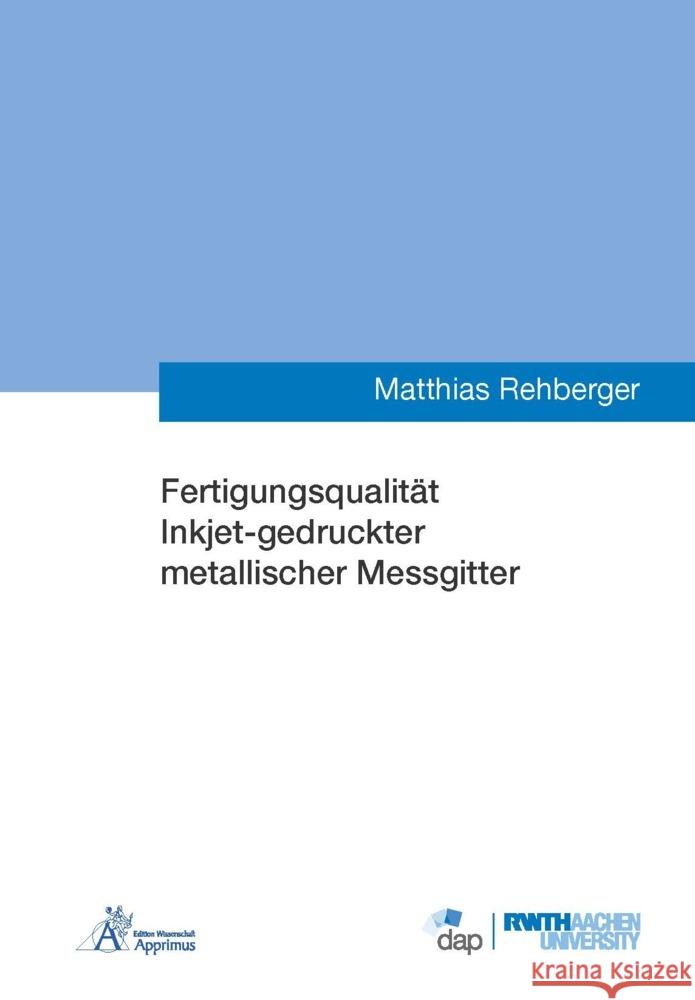 Fertigungsqualität Inkjet-gedruckter metallischer Messgitter Rehberger, Matthias 9783985552306 Apprimus Verlag