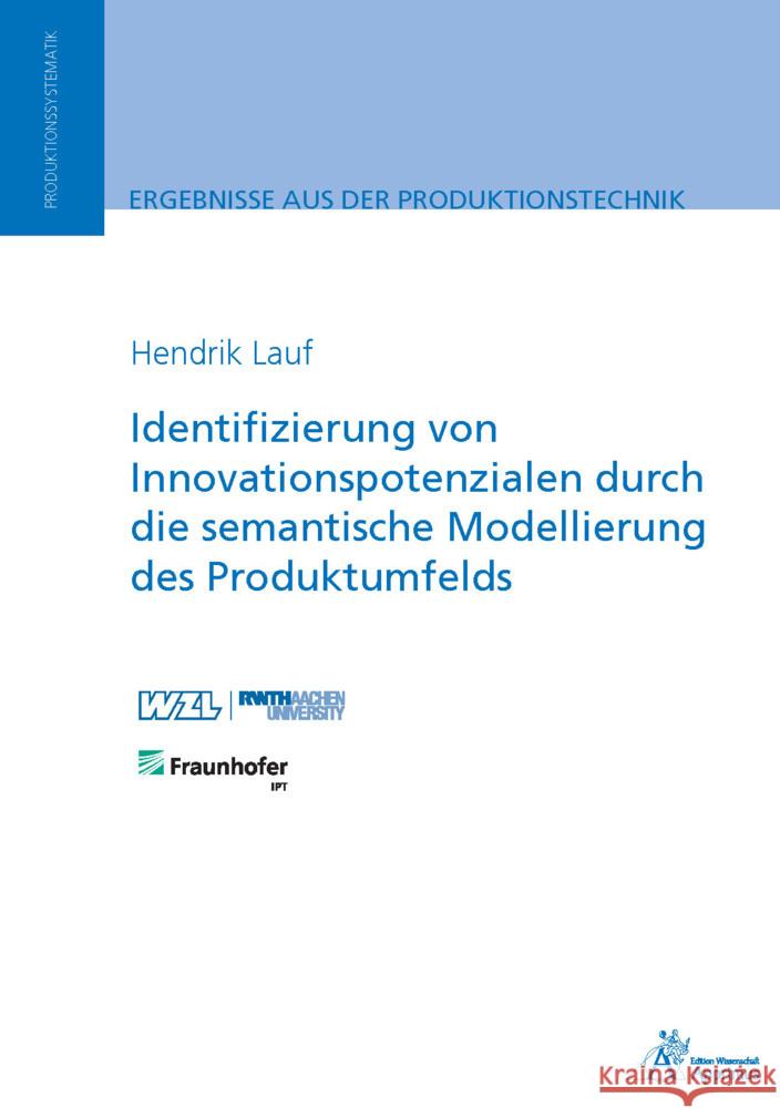 Identifizierung von Innovationspotenzialen durch die semantische Modellierung des Produktumfelds Lauf, Hendrik 9783985552511