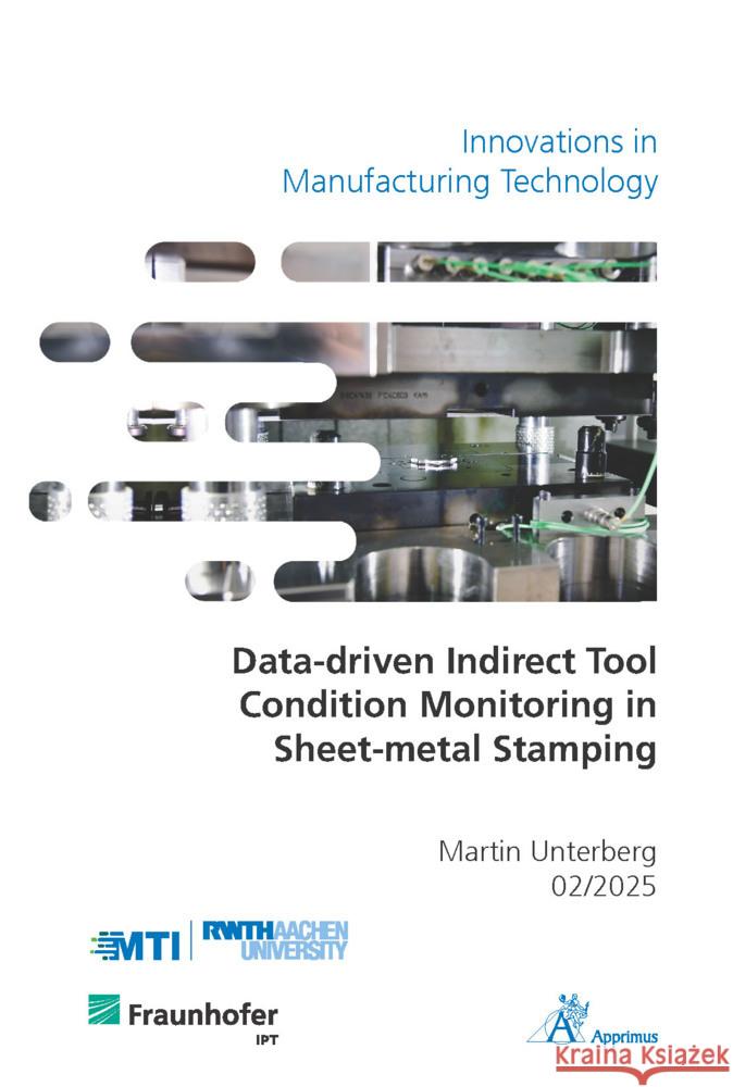 Data-driven Indirect Tool Condition Monitoring in Sheet-metal Stamping Unterberg, Martin 9783985552597 Apprimus Verlag