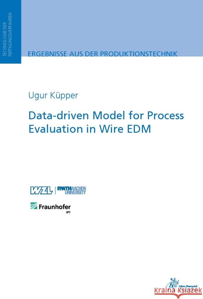 Data-driven Model for Process Evaluation in Wire EDM Küpper, Ugur 9783985552603