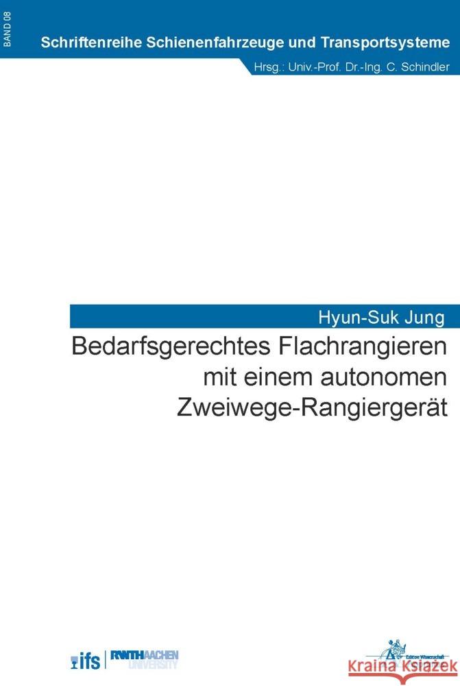Bedarfsgerechtes Flachrangieren mit einem autonomen Zweiwege-Rangiergerät Jung, Hyun-Suk 9783985553211