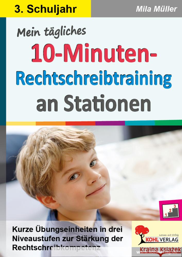 Mein tägliches 10-Minuten-Rechtschreibtraining an Stationen / Klasse 3 Müller, Mila 9783985580385 KOHL VERLAG Der Verlag mit dem Baum