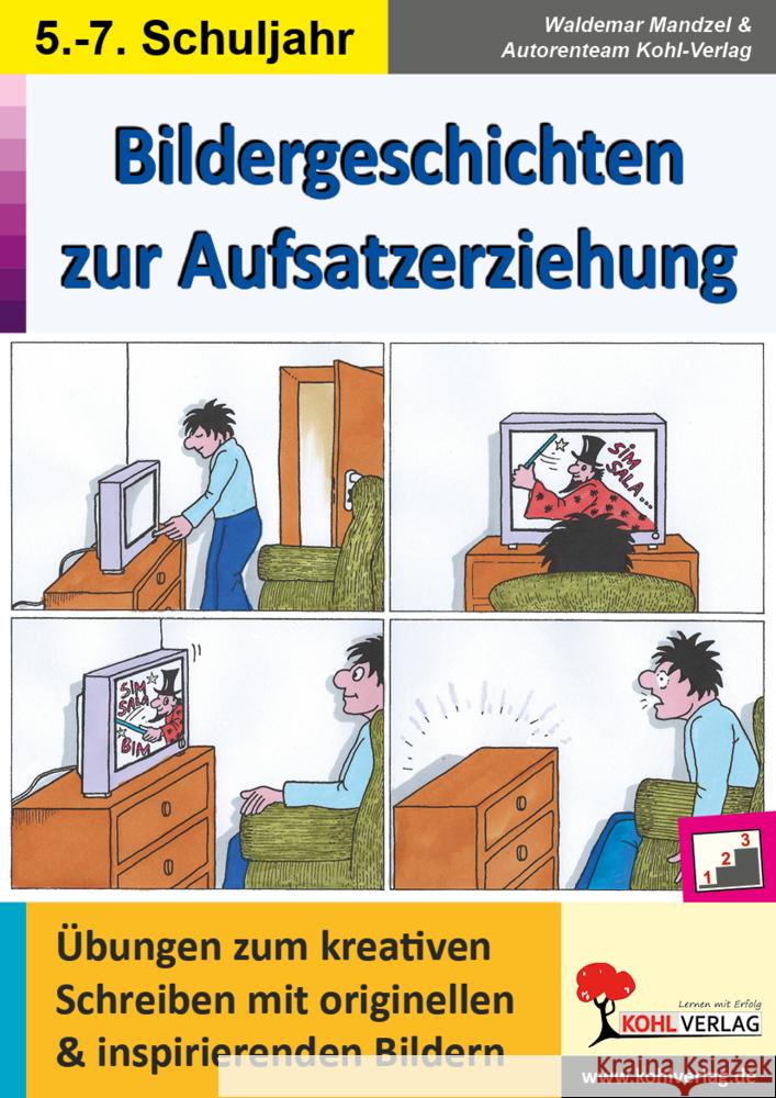 Bildergeschichten zur Aufsatzerziehung / Klasse 5-7 Mandzel, Waldemar, Autorenteam Kohl-Verlag 9783985581245