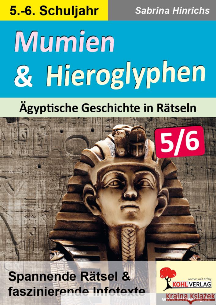 Mumien & Hieroglyphen - Ägyptische Geschichte in Rätseln / Klasse 5-6 Hinrichs, Sabrina 9783985581795 KOHL VERLAG Der Verlag mit dem Baum