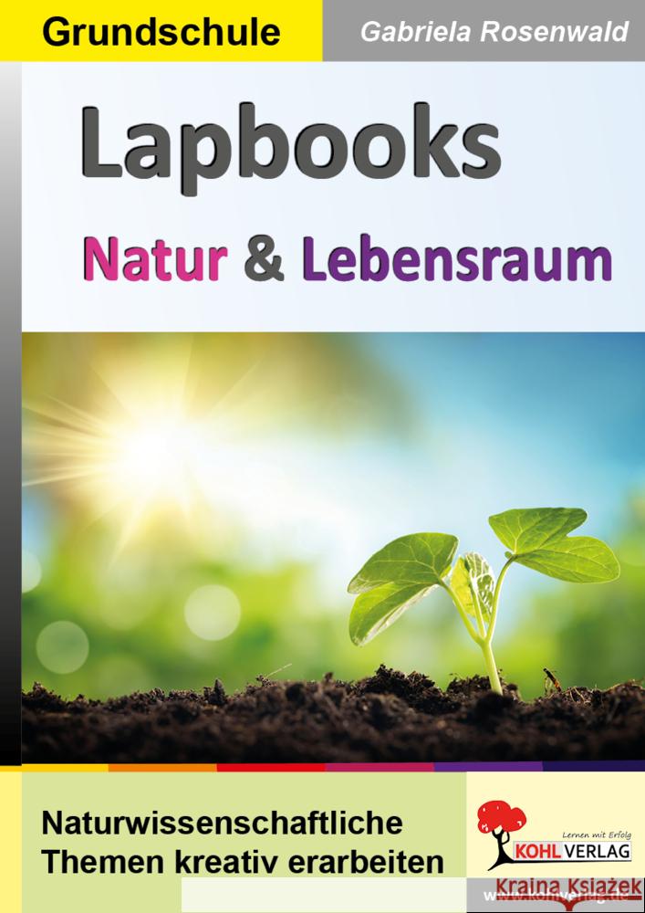 Lapbooks Natur und Lebensraum Rosenwald, Gabriela 9783985582860 KOHL VERLAG Der Verlag mit dem Baum