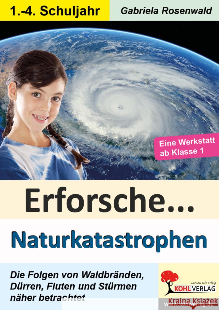 Erforsche ... Naturkatastrophen Rosenwald, Gabriela 9783985582914 KOHL VERLAG Der Verlag mit dem Baum