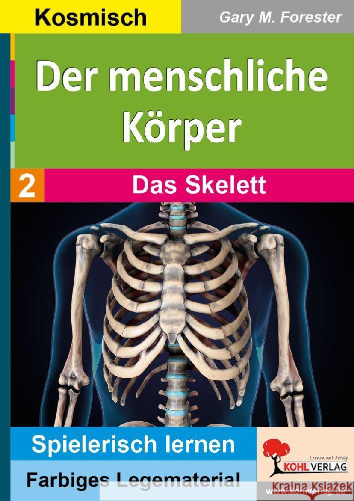 Der menschliche Körper / Band 2: Das Skelett Forester, Gary M. 9783985588596 KOHL VERLAG Der Verlag mit dem Baum