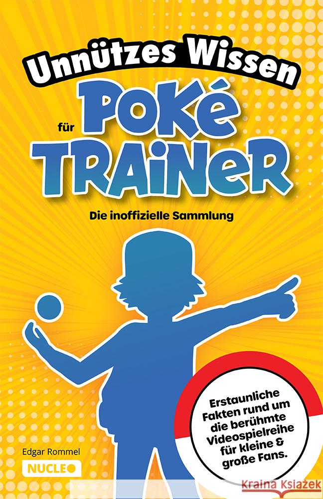 Unnützes Wissen für Poké-Trainer: Die inoffizielle Sammlung Rommel, Edgar 9783985610327