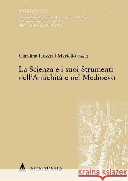 La Scienza E I Suoi Strumenti Nell'antichita E Nel Medioevo Giovanna R. Giardina Daniele Iozzia Concetto Martello 9783985721191 Academia