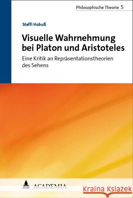 Visuelle Wahrnehmung bei Platon und Aristoteles Hobuß, Steffi 9783985721498