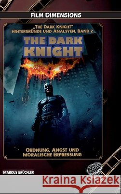 The Dark Knight - Ordnung, Angst und moralische Erpressung: Chaos, Verantwortung und die Zerrei?probe der Moral Markus Br?chler Colla & Gen Verlag 9783985786480 Colla & Gen Verlag