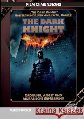 The Dark Knight - Ordnung, Angst und moralische Erpressung: Chaos, Verantwortung und die Zerrei?probe der Moral Markus Br?chler Colla & Gen Verlag 9783985786497 Colla & Gen Verlag
