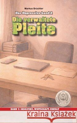 Das depressive Land, Band 2: Die verwaltete Pleite: Ein Warnbericht der V.F.E.G., Abteilung f?r finanzielle Endstufen Markus Br?chler Colla & Gen Verlag 9783985788637 Colla & Gen Verlag