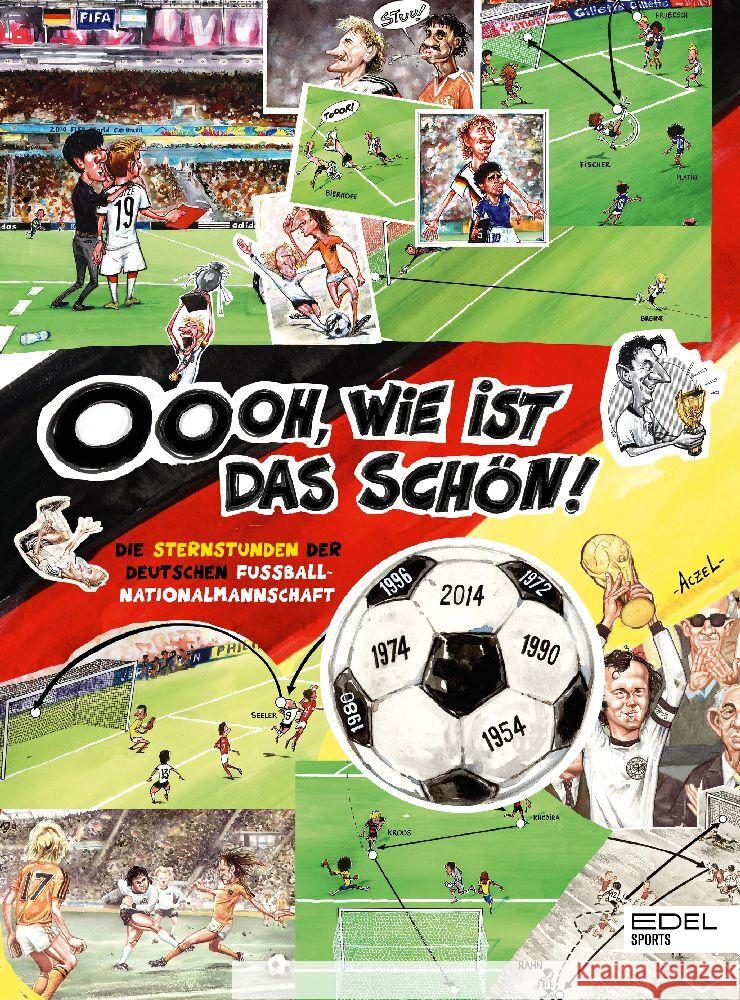 Oooh, wie ist das schön! Die Sternstunden der deutschen Fußball-Nationalmannschaft Aczel, German 9783985880942
