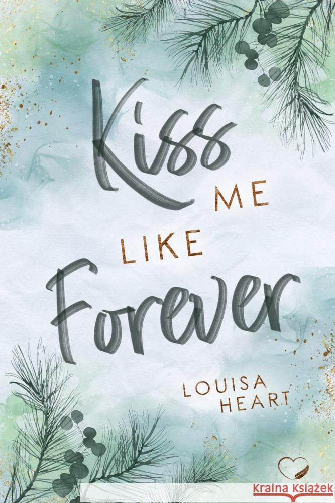 Kiss me like Forever Heart, Louisa 9783985954209 Nova MD