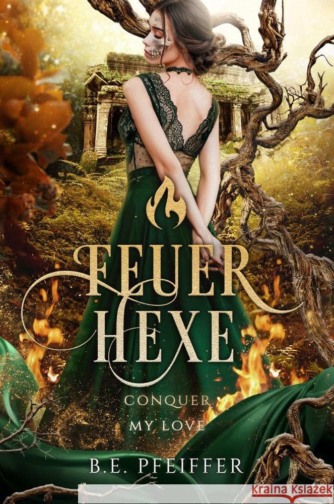 Feuerhexe - Conquer my Love Pfeiffer, B.E. 9783985956067 Nova MD