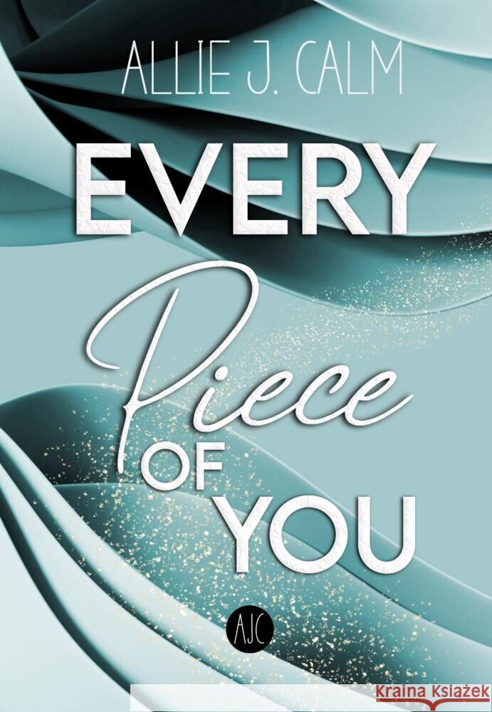 EVERY PIECE OF YOU CALM, Allie J. 9783985957699 Nova MD