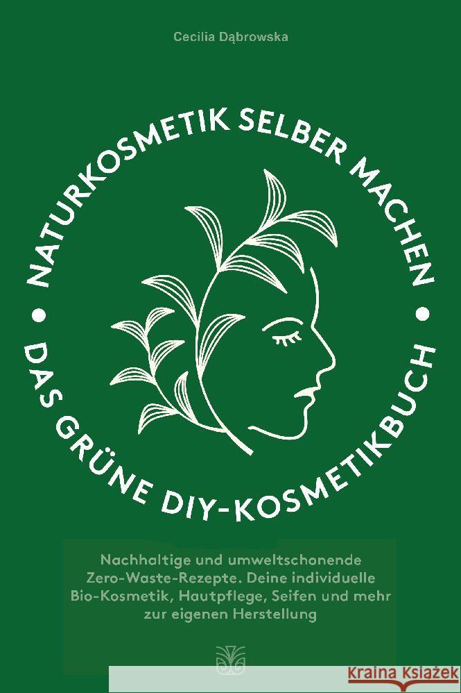 Naturkosmetik selber machen Dabrowska, Cecilia 9783986010348