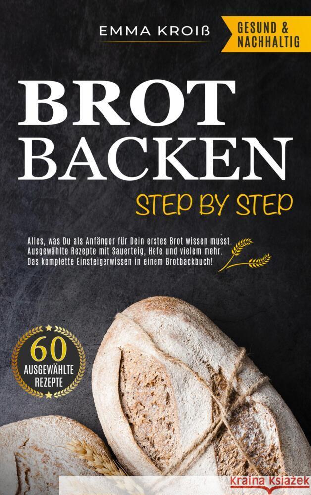 BROT BACKEN STEP BY STEP Kroiß, Emma 9783986010713