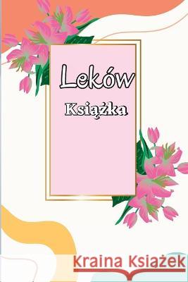 Książka Lekow: Księga rekordow od poniedzialku do niedzieli, 52-tygodniowa dzienna księga lekow, od poniedzialku do niedzieli księga dawkowania lekow Elin Arvid   9783986081317 Anton