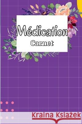 Registre de m?dication: Carnet de m?dicaments quotidien de 52 semaines, carnet de m?dicaments du lundi au dimanche Livre de tableau des m?dica Alexej Kristof 9783986081812 Alexej Kristof