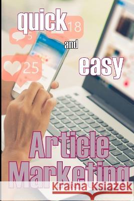 Article Marketing - Quick and Easy: How to Get Your Creative Juices Flowing and Prepare Your Articles for Submission to Article Directories Article Submission Tips Read Bruce Keaney   9783986084004 Moisescu Stefan
