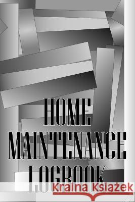 Home Maintenance Logbook: Handyman Tracker To Keep Record of Maintenance for Date, Phone, Sketch Detail, System Appliance, Problem, Preparation Amazing Gift Idea Peter Andy Kewill   9783986088774 Flori Martin