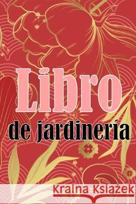 Libro de jardineria: Regalo perfecto para los amantes de la jardineria Jardinera diaria de interior y exterior para principiantes y avidos jardineros, plantacion de flores, frutas y verduras Martina Carpentier   9783986089757 Flori Martin