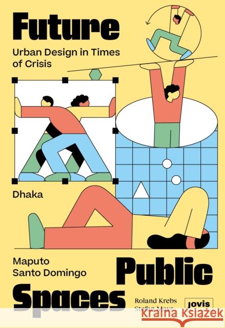 Future Public Spaces: Urban Design in Times of Crisis  9783986120016 JOVIS Verlag