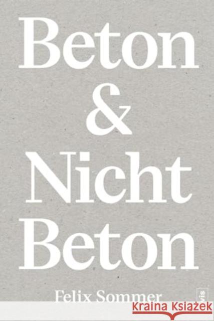 Beton & Nicht Beton Felix Sommer 9783986120870 JOVIS Verlag