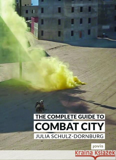 The Complete Guide to Combat City Julia Schulz-Dornburg 9783986120986 Jovis Verlag