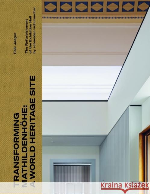 Transforming the Mathildenh?he World Heritage Site: The Refurbishment of the Exhibition Hall by Scheinder+schumacher  9783986121266 Jovis Verlag