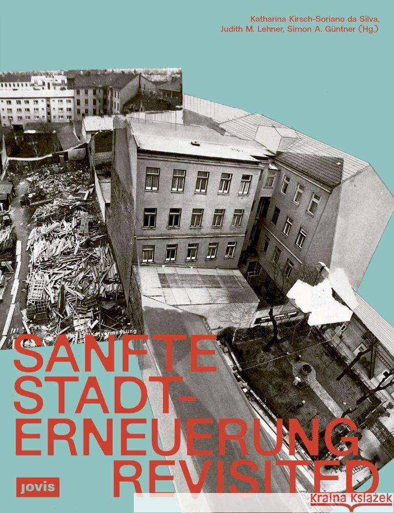 Sanfte Stadterneuerung Revisited: Wiener Handlungsstrategien F?r Den Bestand Katharina Kirsch-Sorian Judith M. Lehner Simon A. G?ntner 9783986121532 Jovis Verlag