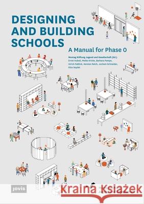 Designing and Building Schools: A Manual for Phase 0 Montag Stiftung Jugend Und Gesellschaft 9783986122256 Jovis Verlag