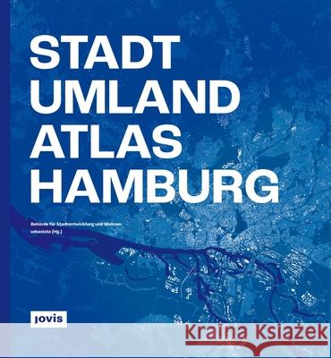 Stadt-Umland-Atlas Hamburg Beh?rde F?r Stadtentwicklung Und Wohnen  Urbanista 9783986122300 Jovis Verlag