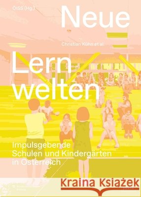 Neue Lernwelten: Impulsgebende Schulen Und Kinderg?rten in ?sterreich Christian K?hn Ul- Und Sportst?ttenbau 9783986122997 Jovis Verlag