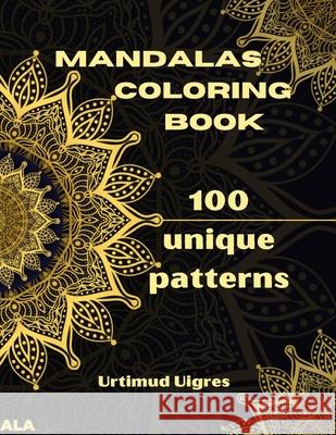 Mandalas Coloring Book: Amazing Mandalas Coloring Book for Adults Coloring Pages for Meditation and Mindfulness Stress Relieving and Adults Re Uigres, Urtimud 9783986210359 Urtimud Uigres