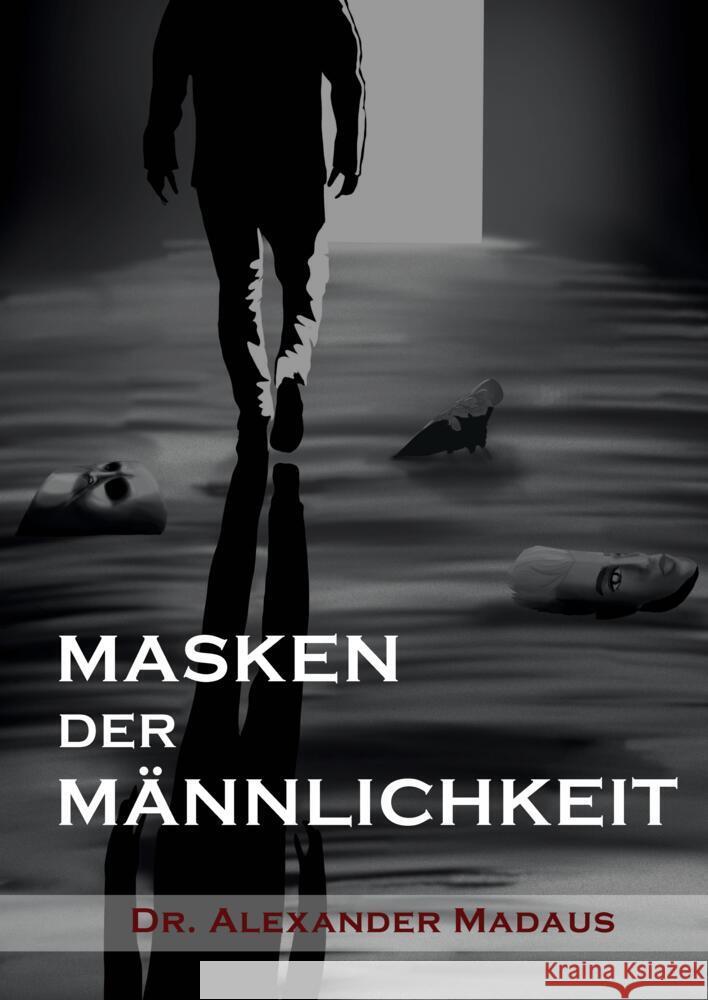 MASKEN  DER  MÄNNLICHKEIT Madaus, Alexander 9783986310073 YessYess Verlagsagentur - 20sec UG (haftungsb